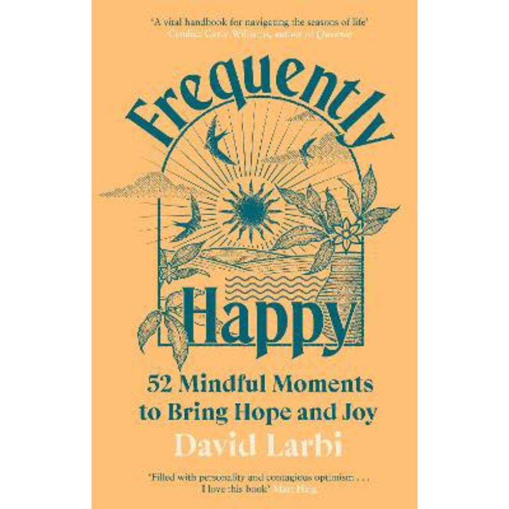 Frequently Happy: 52 Mindful Moments to Bring Hope and Joy (Hardback) - David Larbi